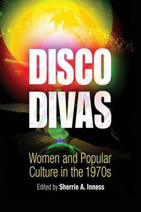 Cover image for Disco Divas: Women and Popular Culture in the 1970s