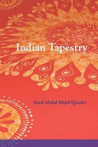 Cover image for Indian Tapestry: Indian Tapestry  brings to life the memories of the author's upbringing in the 1940's in Central India at the time of the British Raj.