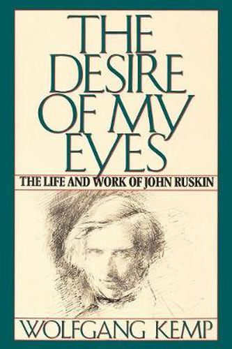 Cover image for The Desire of My Eyes: The Life & Work of John Ruskin