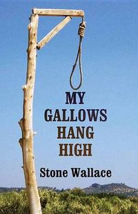 Cover image for My Gallows Hang High