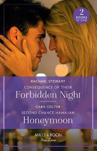 Cover image for Consequence Of Their Forbidden Night / Second Chance Hawaiian Honeymoon: Consequence of Their Forbidden Night (Billionaires for the Rose Sisters) / Second Chance Hawaiian Honeymoon (Blossom and Bliss Weddings)