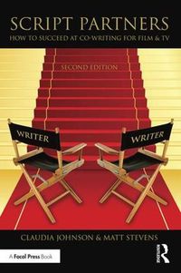 Cover image for Script Partners: How to Succeed at Co-Writing for Film & TV: How to Succeed at Co-Writing for Film & TV