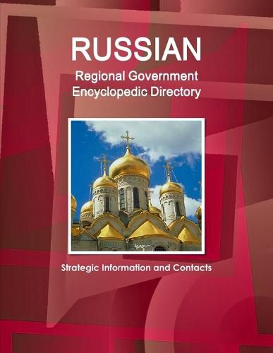 Cover image for Russian Regional Government Encyclopedic Directory - Strategic Information and Contacts