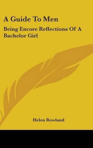 Cover image for A Guide to Men: Being Encore Reflections of a Bachelor Girl