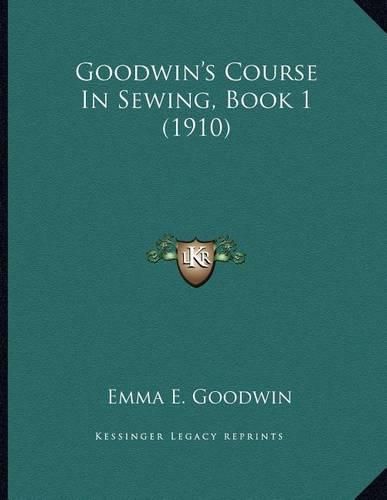 Cover image for Goodwin's Course in Sewing, Book 1 (1910)