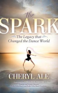 Cover image for The Spark: The Legacy that Changed the Dance World