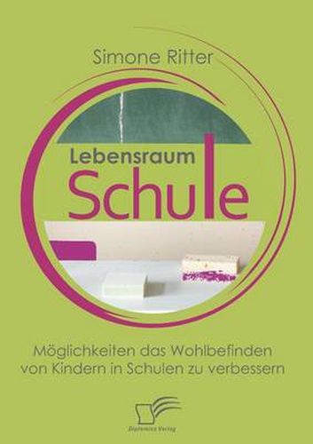 Cover image for Lebensraum Schule: Moeglichkeiten das Wohlbefinden von Kindern in Schulen zu verbessern