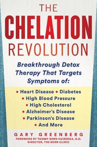 Cover image for The Chelation Revolution: Breakthrough Detox Therapy, with a Foreword by Tammy Born Huizenga, D.O., Founder of the Born Clinic