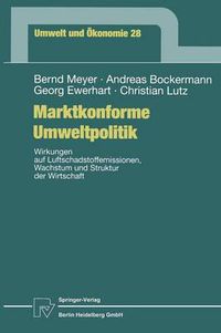 Cover image for Marktkonforme Umweltpolitik: Wirkungen auf Luftschadstoffemissionen, Wachstum und Struktur der Wirtschaft