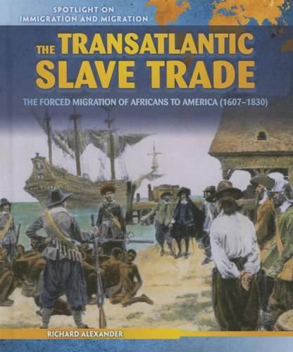 Cover image for The Transatlantic Slave Trade: The Forced Migration of Africans to America (1607-1830)