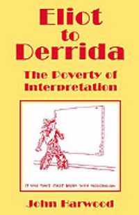 Cover image for Eliot to Derrida: The Poverty of Interpretation