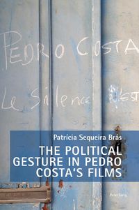 Cover image for The Political Gesture in Pedro Costa's Films
