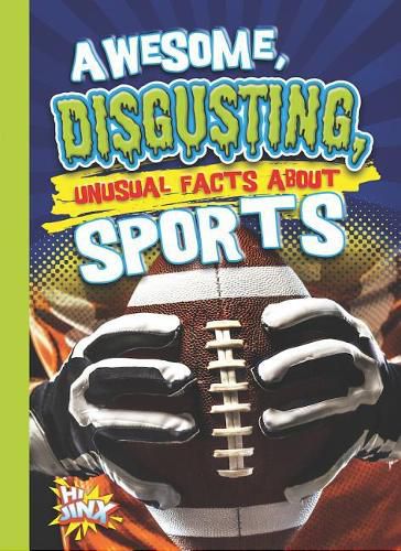 Awesome, Disgusting, Unusual Facts about Sports