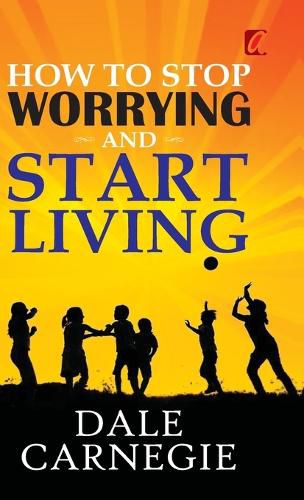 Cover image for How to stop worrying and Start living