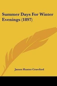 Cover image for Summer Days for Winter Evenings (1897)