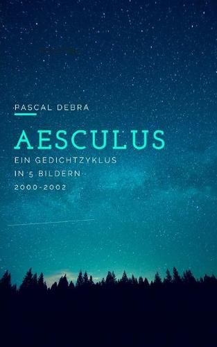 Cover image for Aesculus: Ein Gedichtzyklus in 5 Bildern 2000-2002