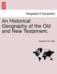 Cover image for An Historical Geography of the Old and New Testament.