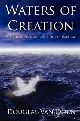 Cover image for Waters of Creation: A Biblical Theological Study of Baptism