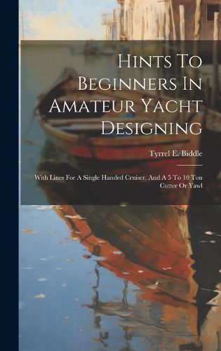 Cover image for Hints To Beginners In Amateur Yacht Designing