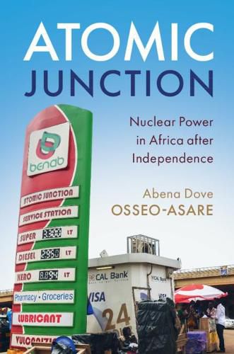 Atomic Junction: Nuclear Power in Africa after Independence