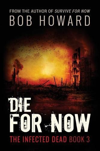 Cover image for Die for Now: The Infected Dead Book 3