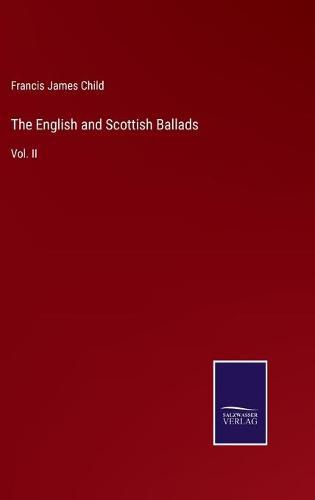 Cover image for The English and Scottish Ballads: Vol. II