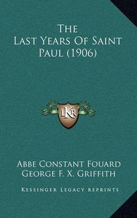 Cover image for The Last Years of Saint Paul (1906)