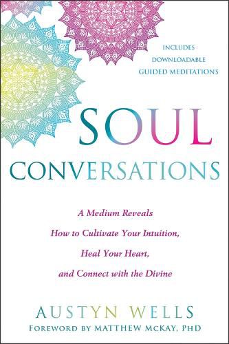 Cover image for Soul Conversations: A Medium Reveals the Secrets to Developing Your Intuition and Connecting with the Spirit World