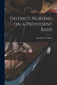 Cover image for District Nursing on a Provident Basis