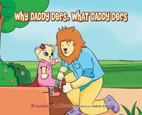 Cover image for Why Daddy Does, What Daddy Does