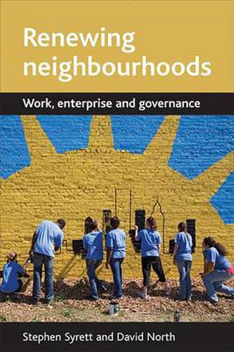 Renewing neighbourhoods: Work, enterprise and governance