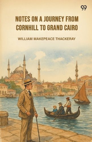Notes On A Journey From Cornhill To Grand Cairo (Edition1)