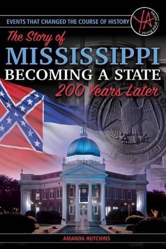 Cover image for Events That Changed the Course of History: The Story of Mississippi Becoming a State 200 Years Later