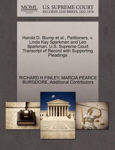 Cover image for Harold D. Stump et al., Petitioners, V. Linda Kay Sparkman and Leo Sparkman. U.S. Supreme Court Transcript of Record with Supporting Pleadings