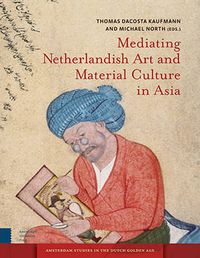 Cover image for Mediating Netherlandish Art and Material Culture in Asia