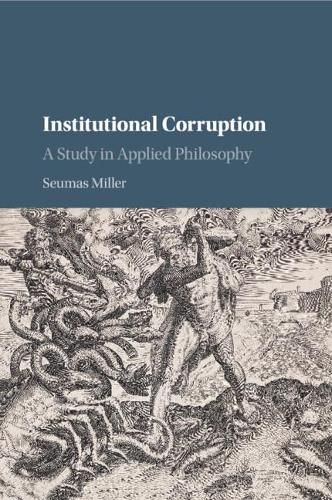 Institutional Corruption: A Study in Applied Philosophy