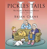 Cover image for Pickles Tails Volume Two: Subtitle The Hijinks of Muffin & Roscoe Volume Two: 2008-2020