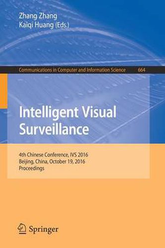 Cover image for Intelligent Visual Surveillance: 4th Chinese Conference, IVS 2016, Beijing, China, October 19, 2016, Proceedings