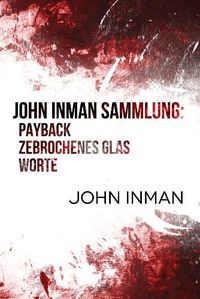 Cover image for John Inman Sammlung: Payback, Zebrochenes Glas, Worte