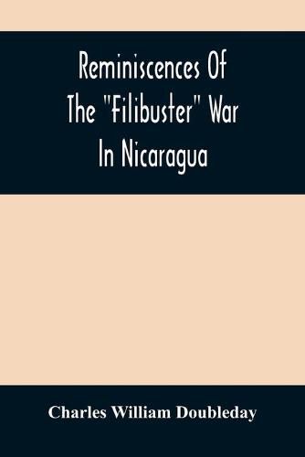 Cover image for Reminiscences Of The Filibuster War In Nicaragua