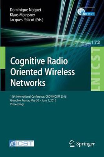 Cover image for Cognitive Radio Oriented Wireless Networks: 11th International Conference, CROWNCOM 2016, Grenoble, France, May 30 - June 1, 2016, Proceedings