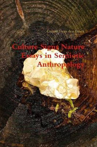 Cover image for Culture Signs Nature - Essays in Semiotic Anthropology