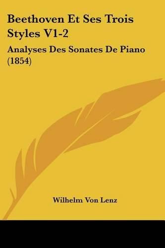 Cover image for Beethoven Et Ses Trois Styles V1-2: Analyses Des Sonates de Piano (1854)