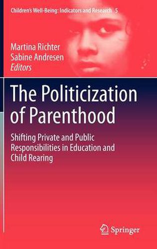 Cover image for The Politicization of Parenthood: Shifting private and public responsibilities in education and child rearing