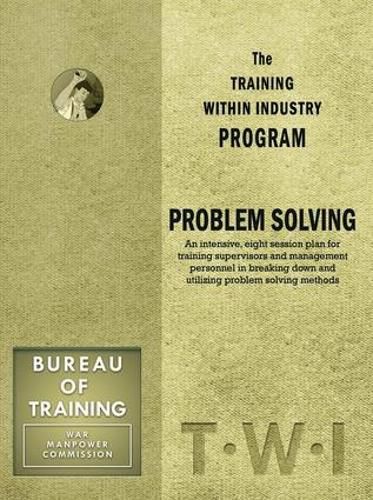 Cover image for Training Within Industry: Problem Solving: Problem Solving