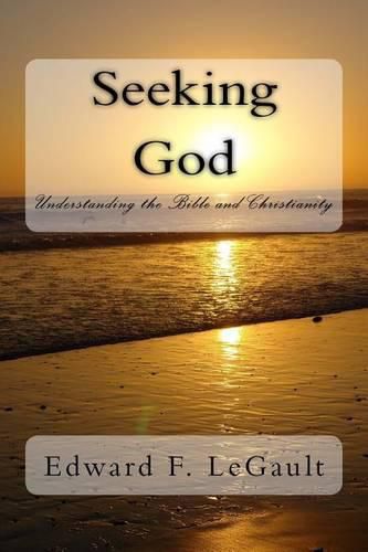 Cover image for Seeking God: Understanding the Bible and Christianity