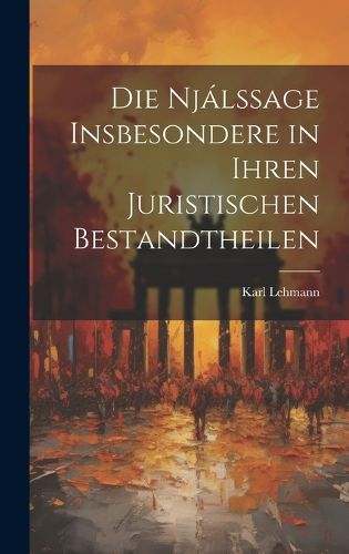 Cover image for Die Njalssage Insbesondere in Ihren Juristischen Bestandtheilen