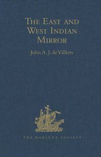 Cover image for The East and West Indian Mirror: Being an Account of Joris van Speilbergen's Voyage Round the World (1614-1617), and the Australian Navigations of Jacob le Maire