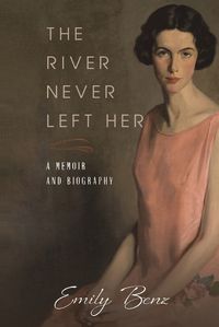 Cover image for The River Never Left Her