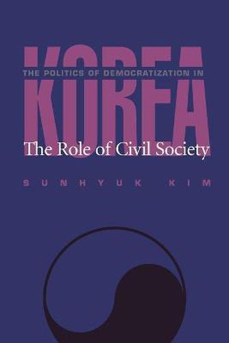 Cover image for Politics Of Democratization In Korea, The: The Role of Civil Society